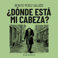 Donde está mi cabeza - Benito Pérez Galdòs - Hörbuch