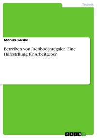 Betreiben von Fachbodenregalen. Eine Hilfestellung für Arbeitgeber - Monika Guske - E-Book