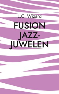 Fusion Jazz-Juwelen - L.C. Wizard - E-Book