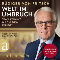 Welt im Umbruch - was kommt nach dem Krieg? (Ungekürzt) - Rüdiger von Fritsch - Hörbuch