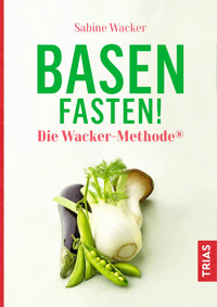 Basenfasten! Die Wacker-Methode® - Sabine Wacker - E-Book