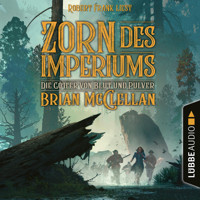 Zorn des Imperiums - Die Götter von Blut und Pulver, Teil 2 (Ungekürzt) - Brian McClellan - Hörbuch