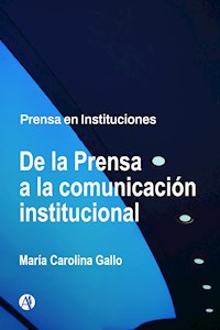 De la Prensa a la comunicación institucional - María Carolina Gallo - E-Book