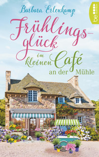 Frühlingsglück im kleinen Café an der Mühle - Barbara Erlenkamp - E-Book