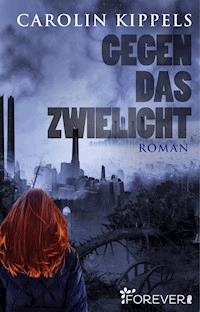 Gegen das Zwielicht - Carolin Kippels - E-Book