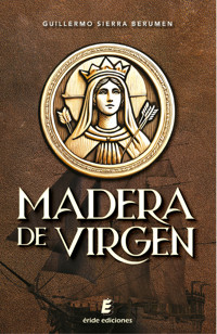 Madera de virgen - Guillermo Sierra Berumen - E-Book