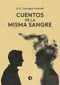 Cuentos de la misma sangre - A.G. Catuogno Molinelli - E-Book
