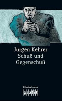 Schuß und Gegenschuß - Jürgen Kehrer - E-Book