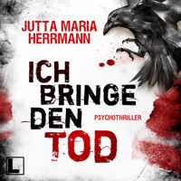 Ich bringe den Tod (ungekürzt) - Jutta Maria Herrmann - Hörbuch
