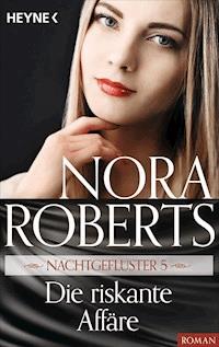 Nachtgeflüster 5. Die riskante Affäre - Nora Roberts - E-Book