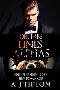Der Erbe eines Alphas - AJ Tipton - E-Book