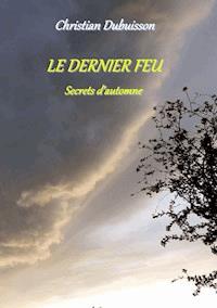 Le Dernier Feu - Christian Dubuisson - E-Book