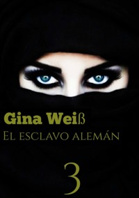 El esclavo alemán 3 - Gina Weiß - E-Book