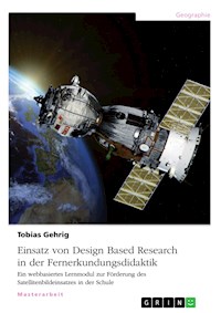 Einsatz von Design Based Research in der Fernerkundungsdidaktik - Tobias Gehrig - E-Book