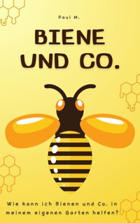 Biene und Co. - Paul M. - E-Book