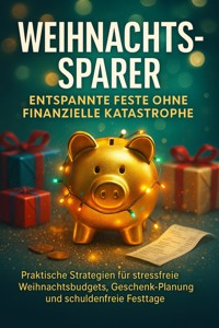 Weihnachts-Sparer: Entspannte Feste ohne finanzielle Katastrophe - Lina Krüger - E-Book