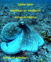 Abenteuer im  Korallenriff - Sabine Sener - E-Book