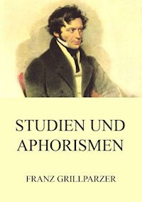 Studien und Aphorismen - Franz Grillparzer - E-Book