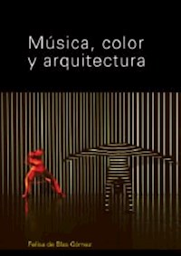 Musica, color y arquitectura - Felisa de Blas Gómez - E-Book