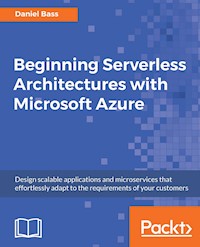 Beginning Serverless Architectures with Microsoft Azure - Daniel Bass - E-Book