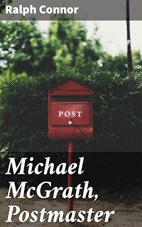 Michael McGrath, Postmaster - Ralph Connor - E-Book