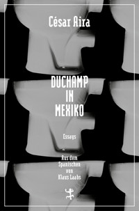 Duchamp in Mexiko - César Aira - E-Book