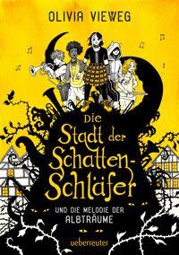 Die Stadt der Schattenschläfer und die Melodie der Albträume - Olivia Vieweg - E-Book