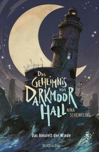 Das Geheimnis von Darkmoor Hall: Das Amulett der Winde - Nina Scheweling - E-Book