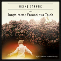 Junge rettet Freund aus Teich - Heinz Strunk - E-Book + Hörbuch