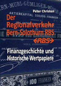 Der Regionalverkehr Bern-Solothurn RBS - Peter Christen - E-Book