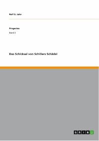 Das Schicksal von Schillers Schädel - Ralf G. Jahn - E-Book