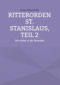 Ritterorden St. Stanislaus, Teil 2 - Henry Neumüller - E-Book