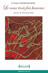 Le cœur 3 fois heureux - Didier Grandgeorges - E-Book
