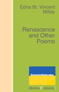 Renascence and Other Poems - Edna St. Vincent Millay - E-Book