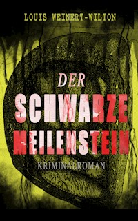 Der schwarze Meilenstein (Kriminalroman) - Louis Weinert-Wilton - E-Book