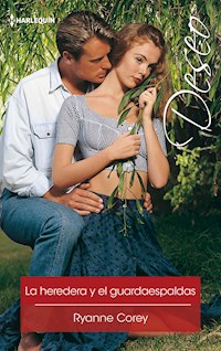 La heredera y el guardaespaldas - Ryanne Corey - E-Book