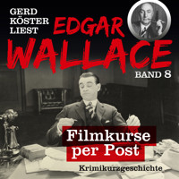 Filmkurse per Post - Gerd Köster liest Edgar Wallace, Band 8 (Ungekürzt) - Edgar Wallace - Hörbuch