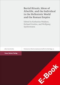 Burial Rituals, Ideas of Afterlife, and the Individual in the Hellenistic World and the Roman Empire -  - E-Book