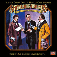 Sherlock Holmes - Die geheimen Fälle des Meisterdetektivs, Folge 55: Geheimsache Styles Court - Arthur Conan Doyle - Hörbuch