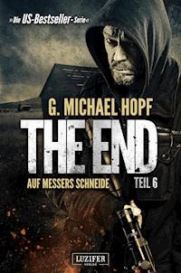 AUF MESSERS SCHNEIDE (The End 6) - G. Michael Hopf - E-Book
