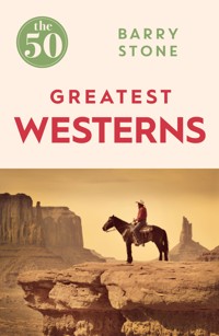 The 50 Greatest Westerns - Barry Stone - E-Book