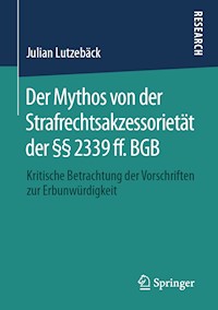 Der Mythos von der Strafrechtsakzessorietät der §§ 2339 ff. BGB - Julian Lutzebäck - E-Book