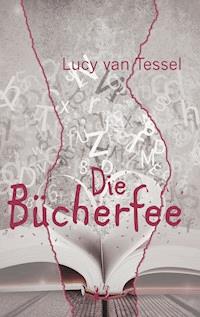 Die Bücherfee - Lucy van Tessel - E-Book