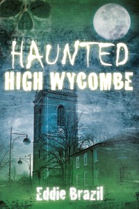 Haunted High Wycombe - Eddie Brazil - E-Book