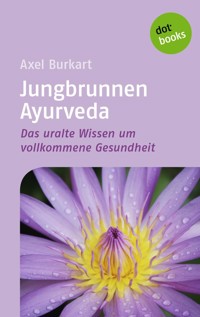 Jungbrunnen Ayurveda - Axel Burkart - E-Book
