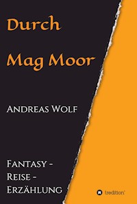 Durch Mag Moor - Andreas Wolf - E-Book