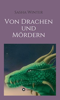 Von Drachen und Mördern - Sasha Winter - E-Book