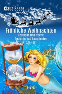 Fröhliche Weihnachten: Festliche und freche Gedichte und Geschichten zum Fest - Claus Beese - E-Book