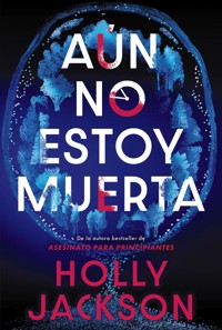 Aún no estoy muerta - Holly Jackson - E-Book
