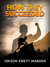 How they succeeded - Orison Swett Marden - E-Book